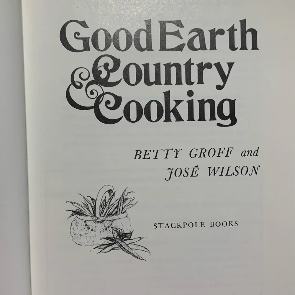 1974 Good Earth & Country Cooking Recipe Book By Betty Groff & Jose Wilson
